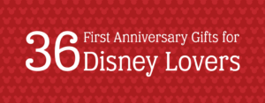 Featured Image for Thirty Six First Anniversary Gifts for Disney Lovers