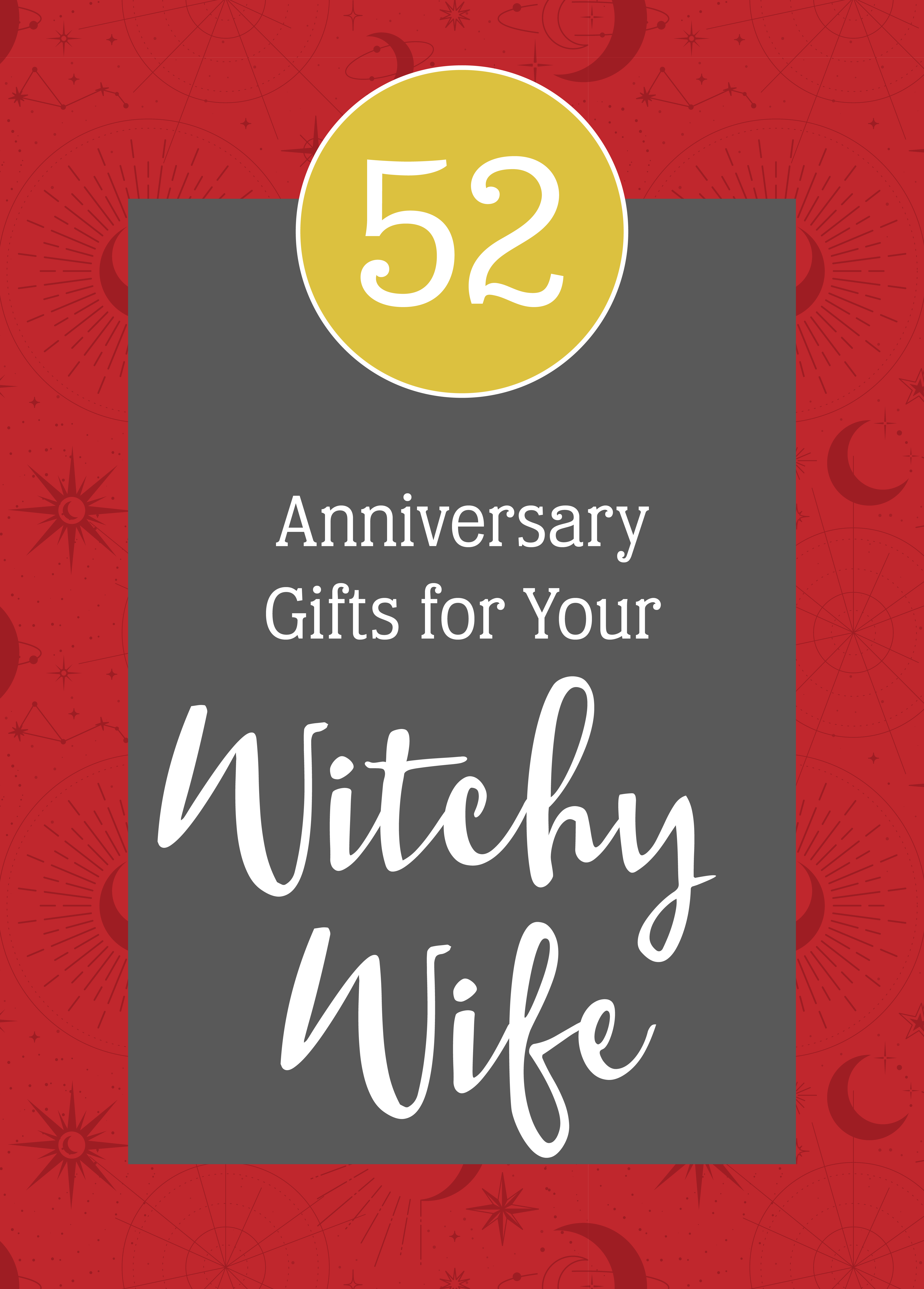 Red background with moon and star pattern with white text that reads '52 Anniversary Gifts for Your Witchy Wife"