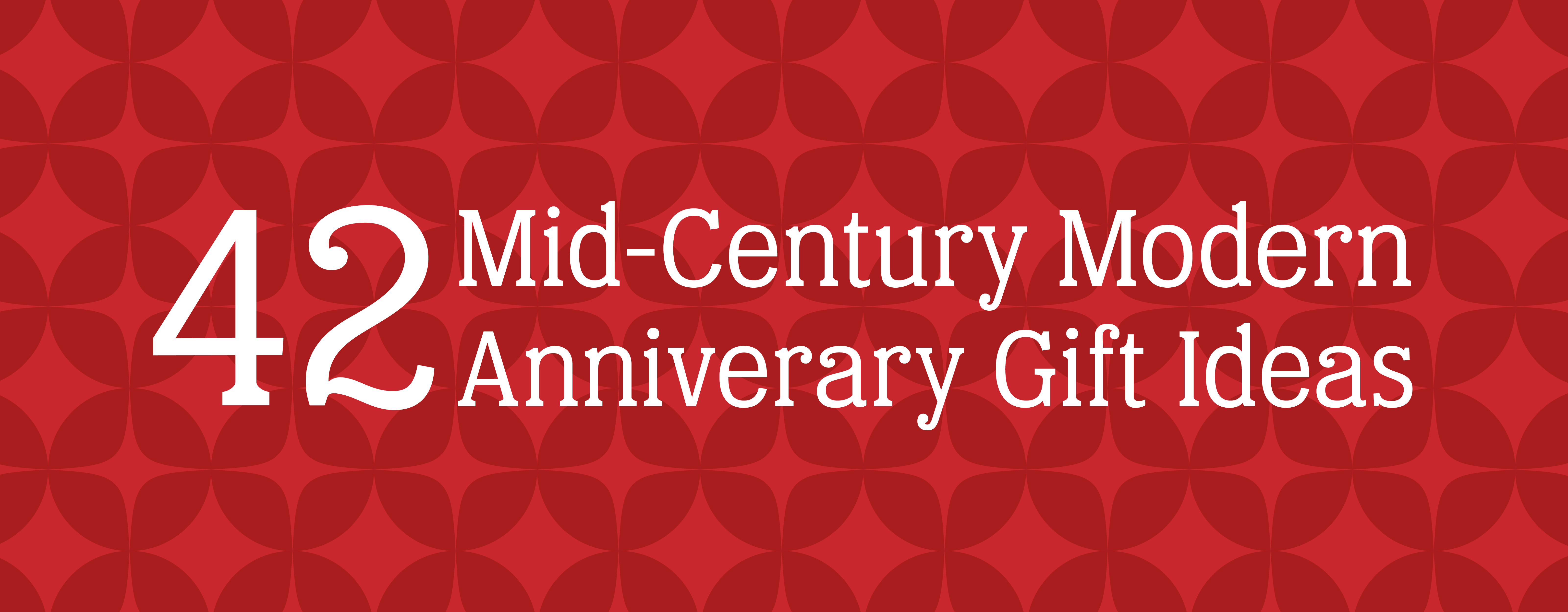 Abstract geometric pattern on a red background with a white text overlay that reads "42 Mid-Century Modern Anniversary Gift Ideas"
