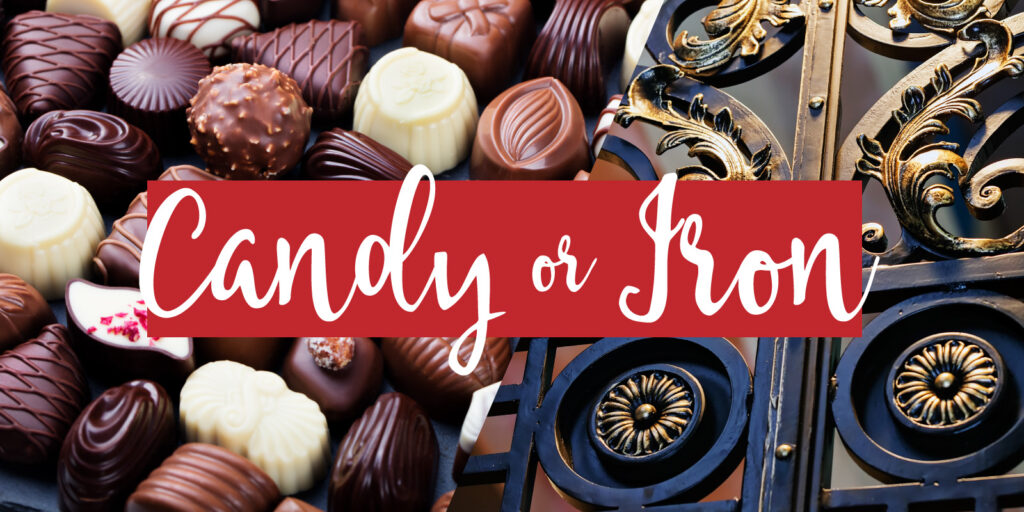 Image composite of two detail images of chocolate candies and iron fencing with a white text overlay that reads "candy or iron"